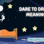 Dare to Dream Meaning