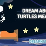 Dream About Turtles Meaning
