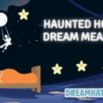 Haunted House Dream Meaning