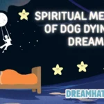 Spiritual Meaning of Dog Dying in Dream